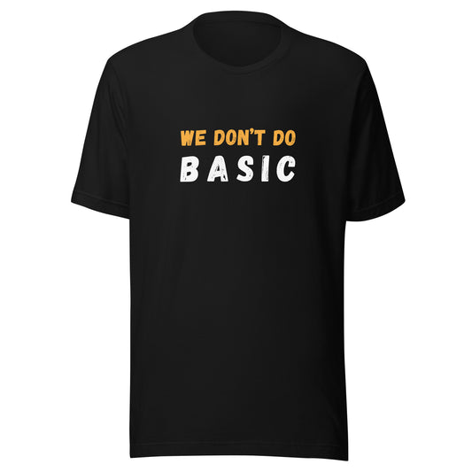We Don’t Do Basic Unisex Short Sleeve Tee