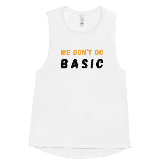 We Don’t Do Basic Ladies’ Muscle Tank